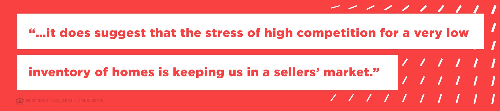 it does suggest that the stress of high competition for a very low inventory of homes is keeping us in a sellers' market.